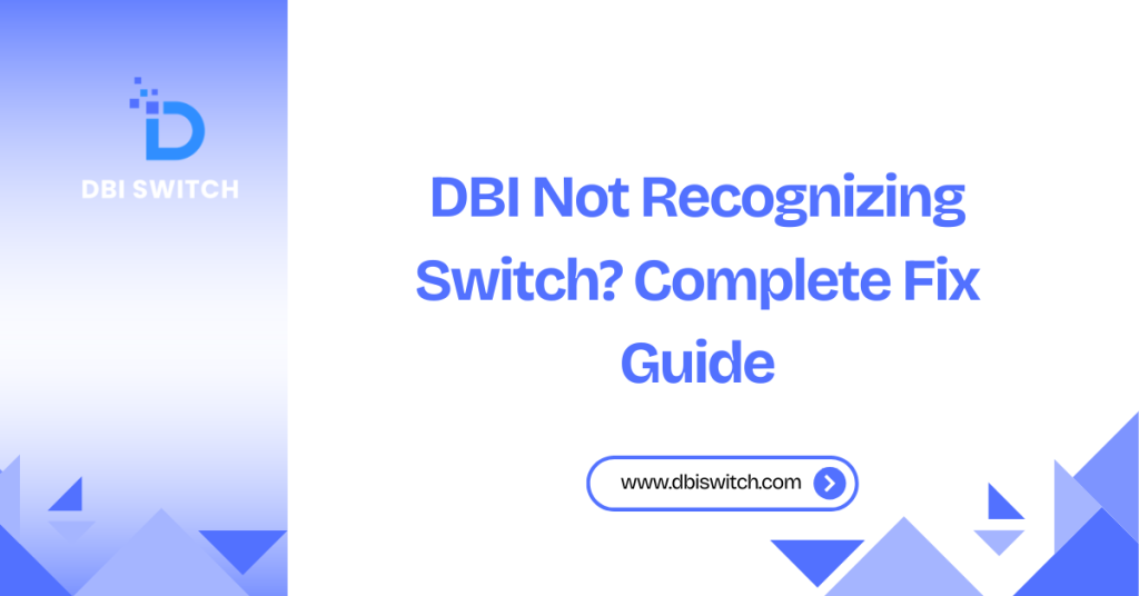 DBI Not Recognizing Switch? Complete Fix Guide dbi not recognizing switch