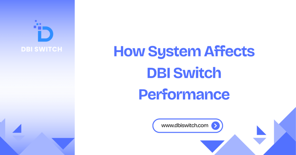 how system affects dbi switch performance