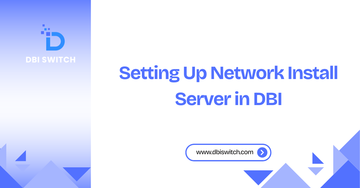 Setting Up Network Install Server in DBI - DBI Switch
