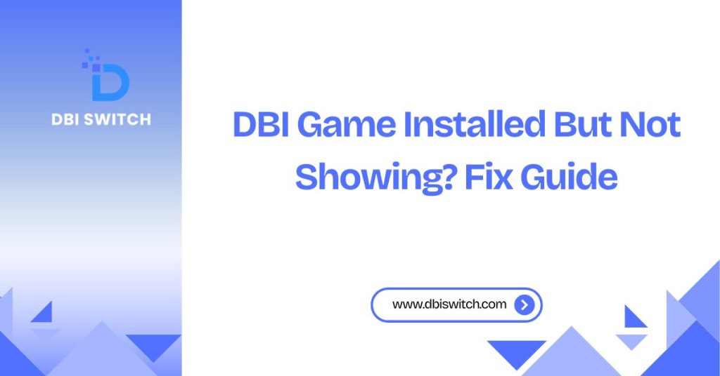 DBI Game Installed But Not Showing? Fix Guide dbi game installed but not showing fix guide
