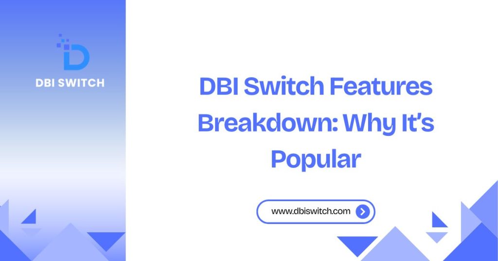DBI Switch Features Breakdown: Why It’s Popular dbi switch features breakdown why it's popular