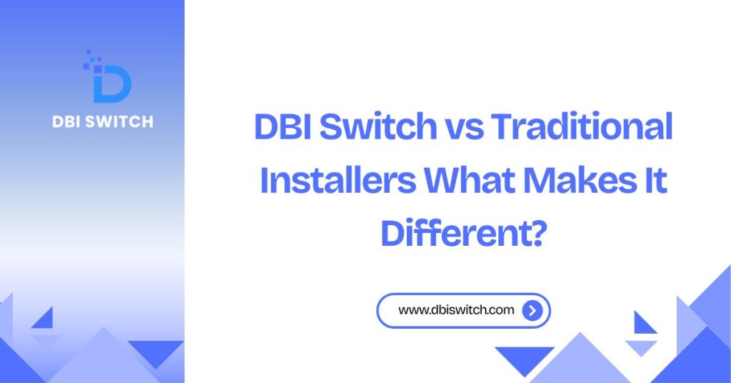 dbi switch vs traditional installers what makes it different.