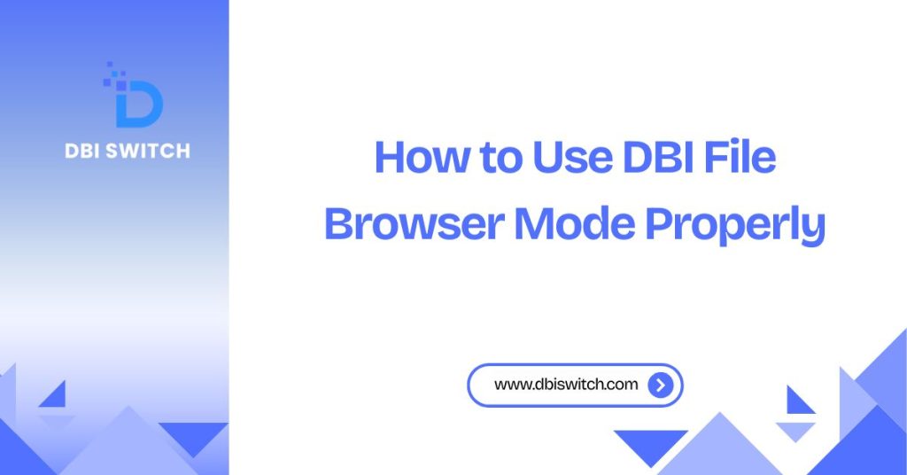 how to use dbi file browser mode properly