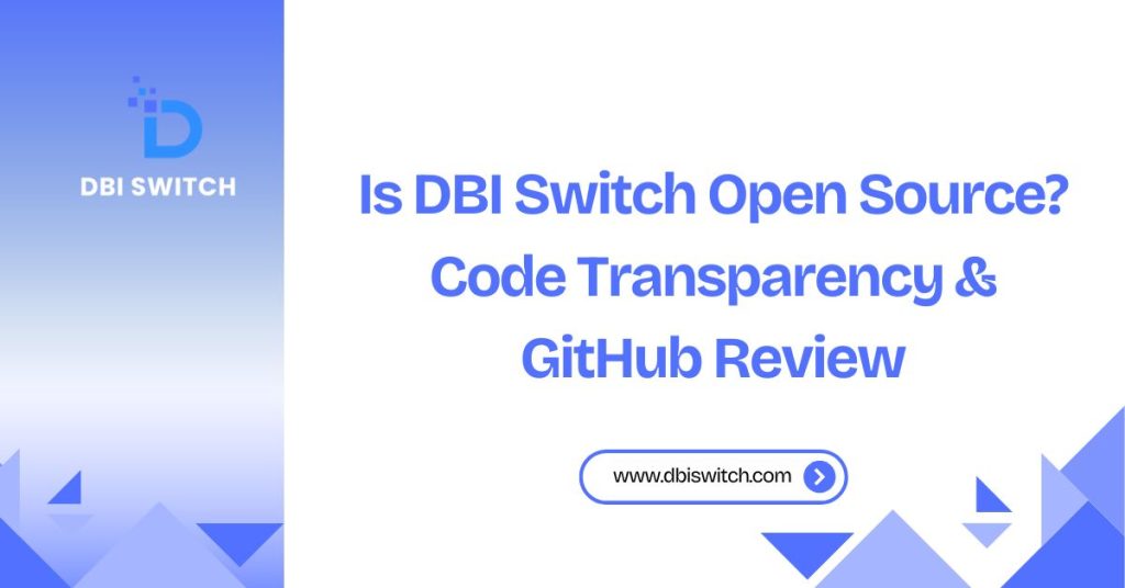 Is DBI Switch Open Source? Code Transparency & GitHub Review is dbi switch open source code transparancy and github reviews