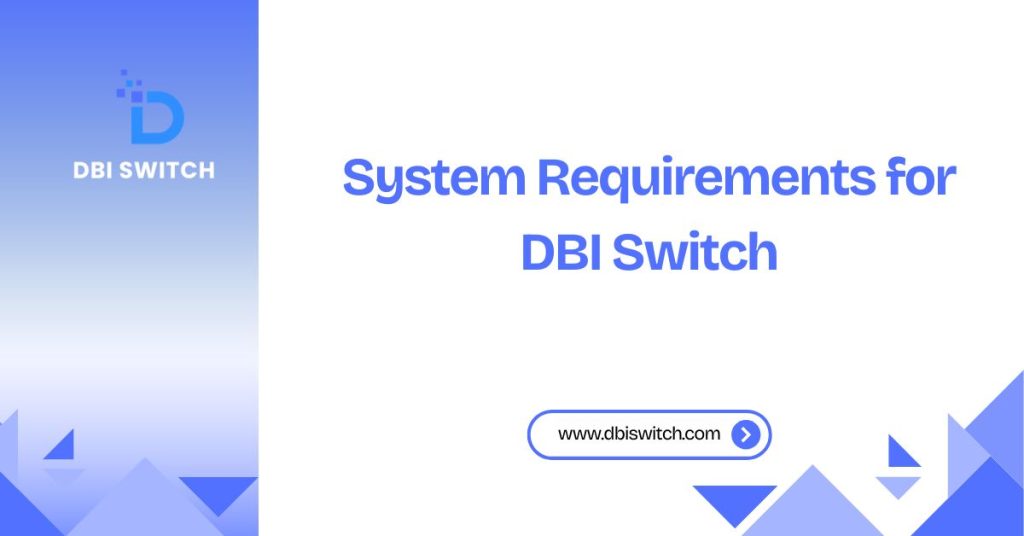 system requirements for dbi switch