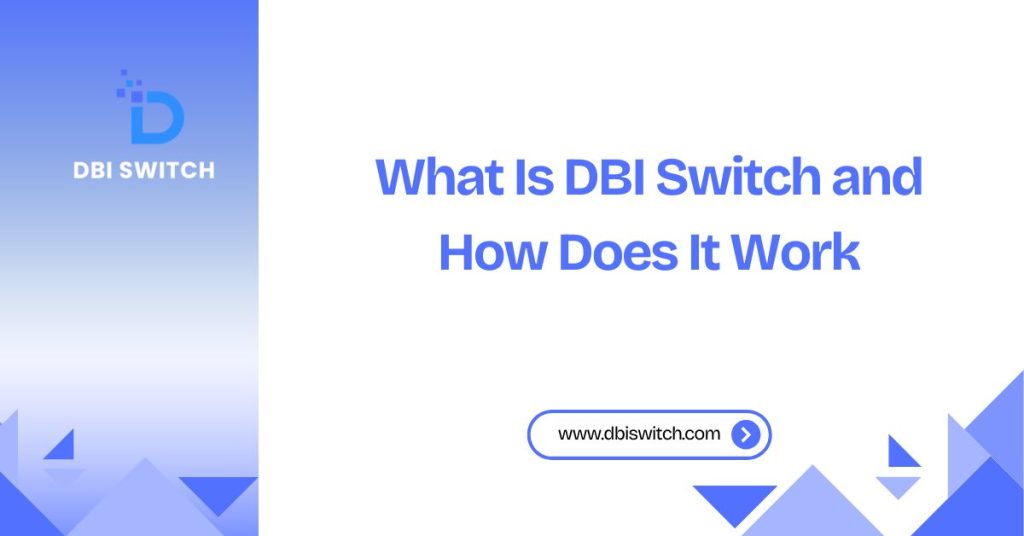 what is dbi switch and how does itwork