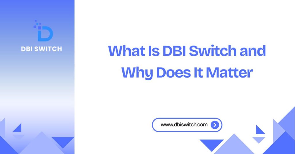 How DBI Switch Works: Internal Modes & Installation Logic what is dbi switch and why does it matter